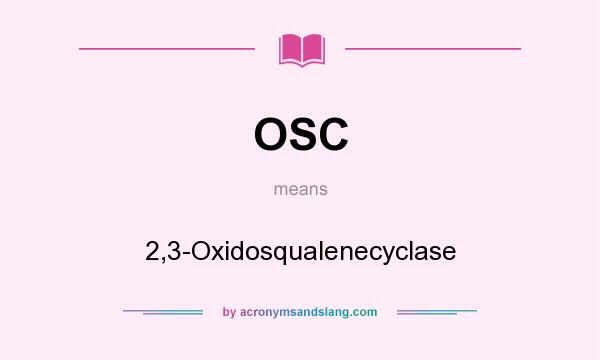 What does OSC mean? It stands for 2,3-Oxidosqualenecyclase