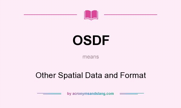 What does OSDF mean? It stands for Other Spatial Data and Format