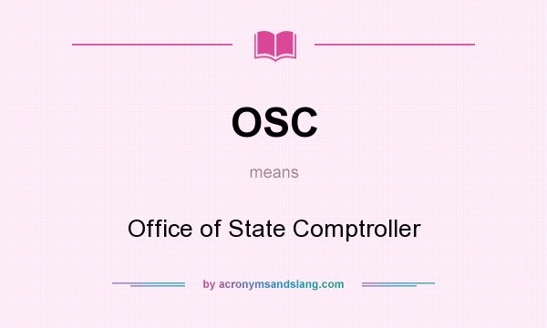What does OSC mean? It stands for Office of State Comptroller