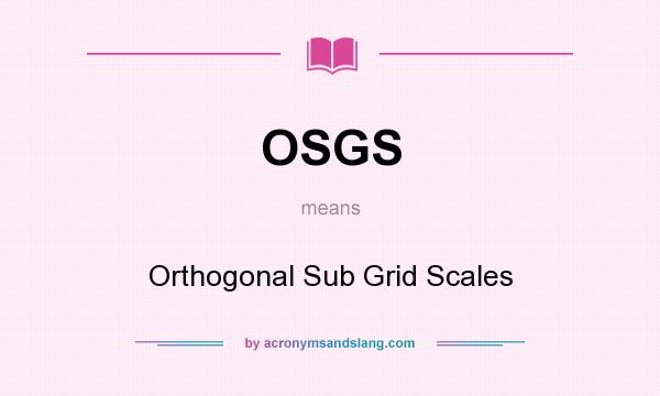 What does OSGS mean? It stands for Orthogonal Sub Grid Scales