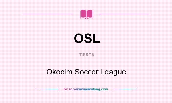 What does OSL mean? It stands for Okocim Soccer League