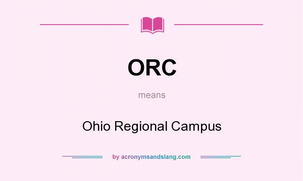 What does ORC mean? It stands for Ohio Regional Campus