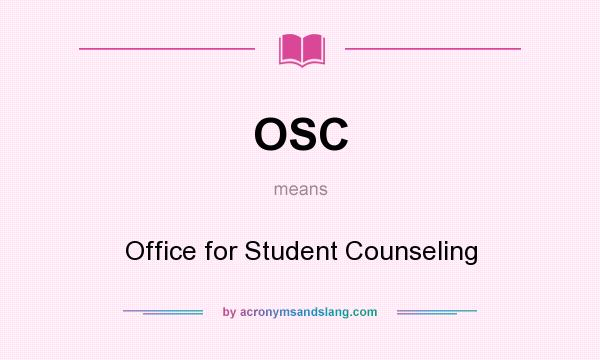 What does OSC mean? It stands for Office for Student Counseling
