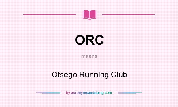 What does ORC mean? It stands for Otsego Running Club