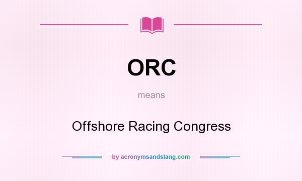 What does ORC mean? It stands for Offshore Racing Congress