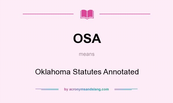 What does OSA mean? It stands for Oklahoma Statutes Annotated