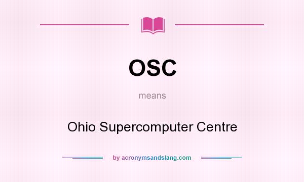 What does OSC mean? It stands for Ohio Supercomputer Centre