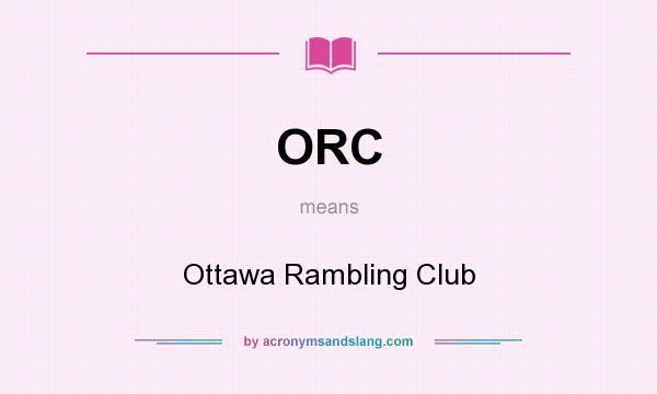 What does ORC mean? It stands for Ottawa Rambling Club