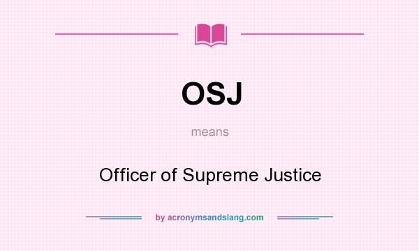 What does OSJ mean? It stands for Officer of Supreme Justice