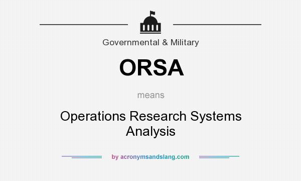 What does ORSA mean? It stands for Operations Research Systems Analysis