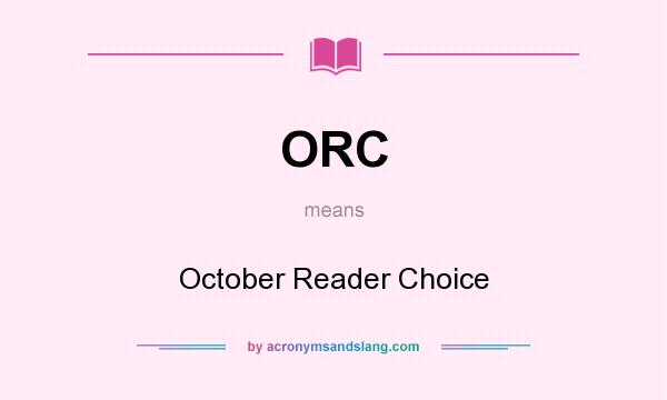 What does ORC mean? It stands for October Reader Choice