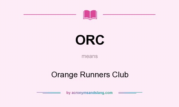 What does ORC mean? It stands for Orange Runners Club
