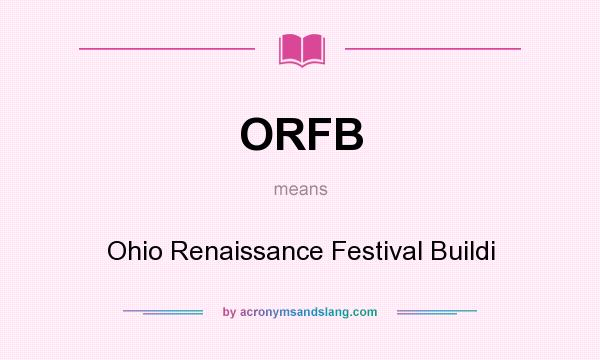 What does ORFB mean? It stands for Ohio Renaissance Festival Buildi