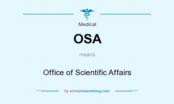 What does OSA mean? It stands for Office of Scientific Affairs