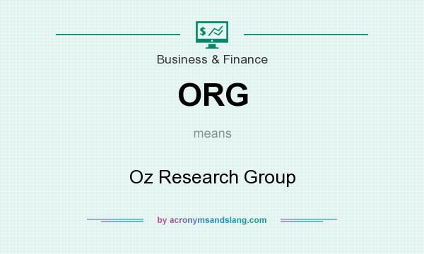 What does ORG mean? It stands for Oz Research Group