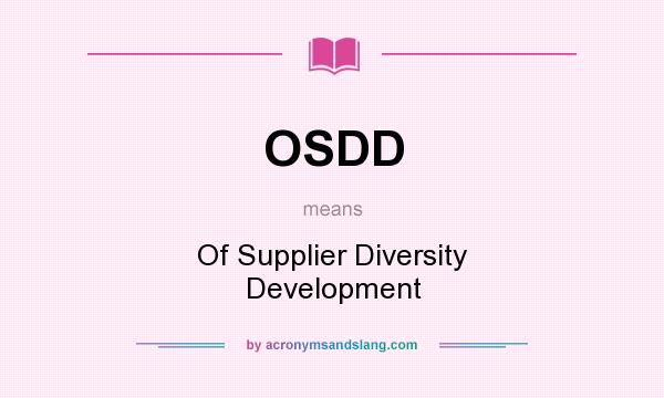 What does OSDD mean? It stands for Of Supplier Diversity Development