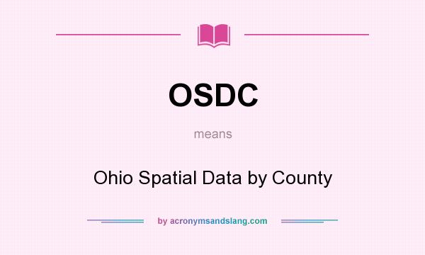 What does OSDC mean? It stands for Ohio Spatial Data by County