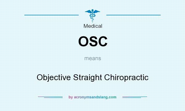 What does OSC mean? It stands for Objective Straight Chiropractic