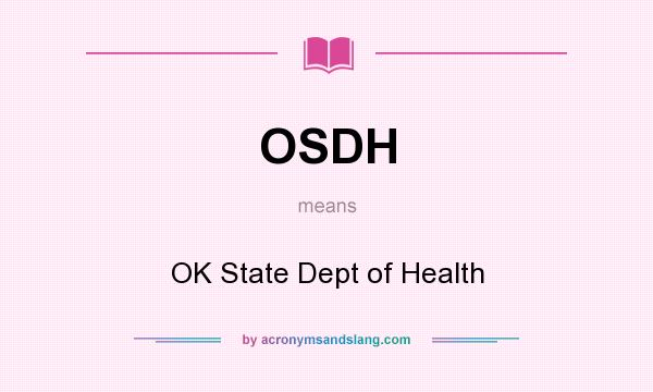 What does OSDH mean? It stands for OK State Dept of Health