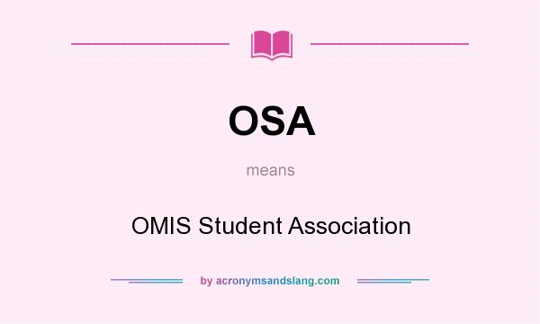 What does OSA mean? It stands for OMIS Student Association