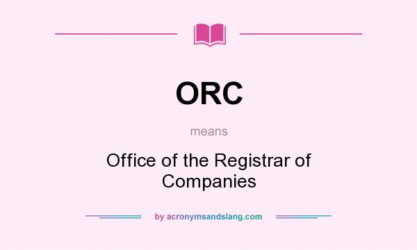 What does ORC mean? It stands for Office of the Registrar of Companies