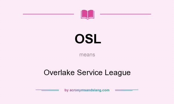 What does OSL mean? It stands for Overlake Service League
