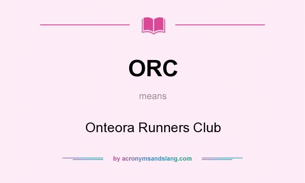 What does ORC mean? It stands for Onteora Runners Club