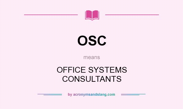 What does OSC mean? It stands for OFFICE SYSTEMS CONSULTANTS