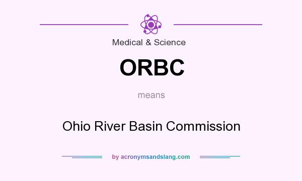 What does ORBC mean? It stands for Ohio River Basin Commission