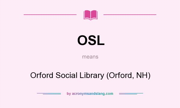 What does OSL mean? It stands for Orford Social Library (Orford, NH)