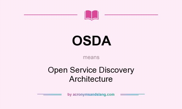 What does OSDA mean? It stands for Open Service Discovery Architecture