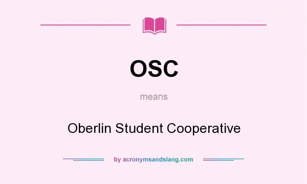 What does OSC mean? It stands for Oberlin Student Cooperative
