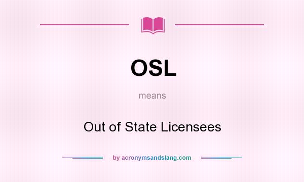 What does OSL mean? It stands for Out of State Licensees