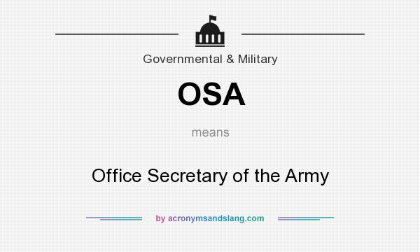 What does OSA mean? It stands for Office Secretary of the Army