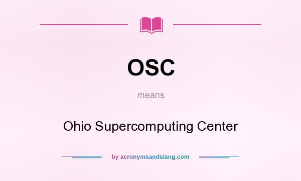 What does OSC mean? It stands for Ohio Supercomputing Center