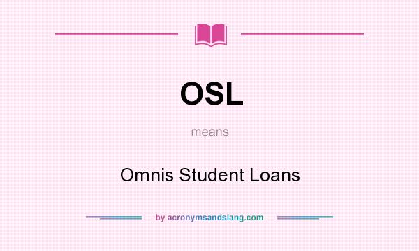 What does OSL mean? It stands for Omnis Student Loans