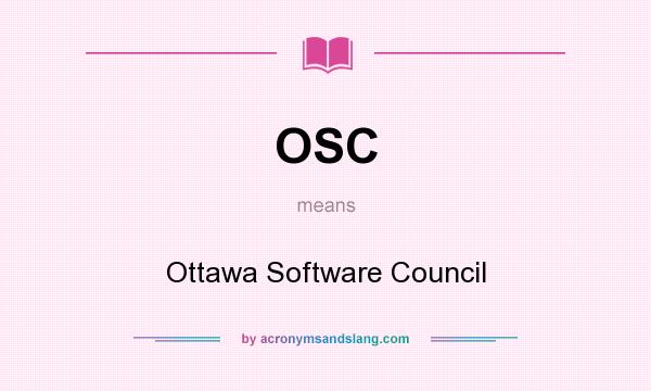 What does OSC mean? It stands for Ottawa Software Council