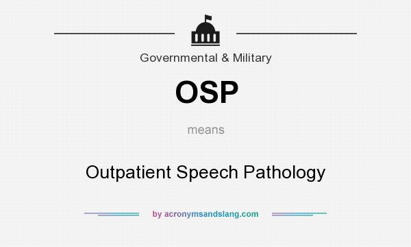 What does OSP mean? It stands for Outpatient Speech Pathology