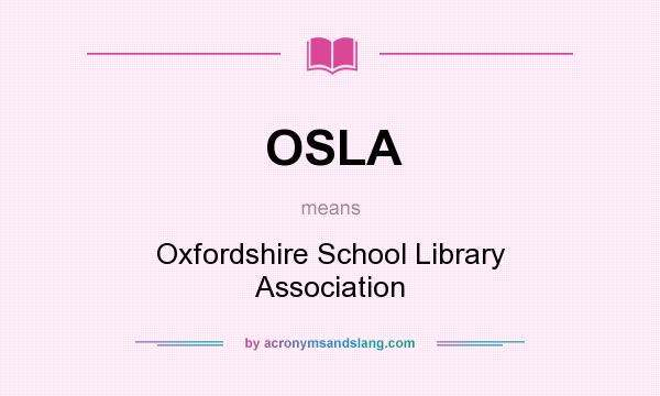 What does OSLA mean? It stands for Oxfordshire School Library Association