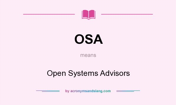 What does OSA mean? It stands for Open Systems Advisors