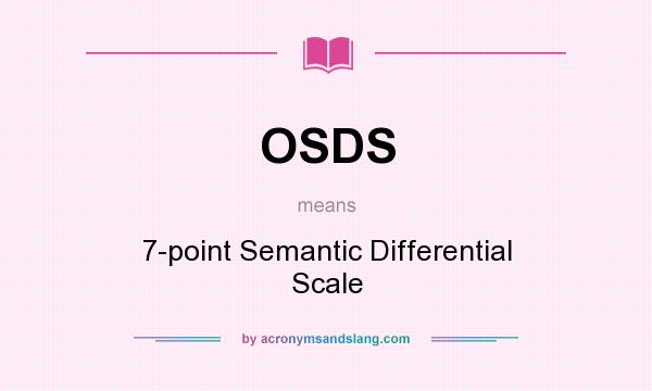What does OSDS mean? It stands for 7-point Semantic Differential Scale