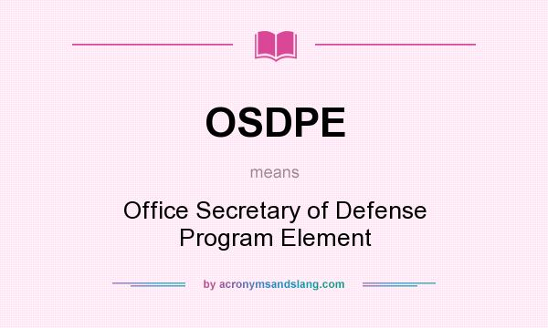 What does OSDPE mean? It stands for Office Secretary of Defense Program Element