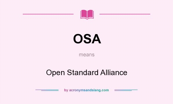 What does OSA mean? It stands for Open Standard Alliance