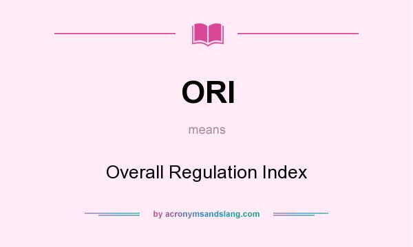 What does ORI mean? It stands for Overall Regulation Index