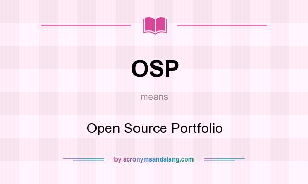 What does OSP mean? It stands for Open Source Portfolio