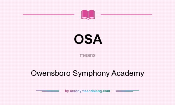What does OSA mean? It stands for Owensboro Symphony Academy