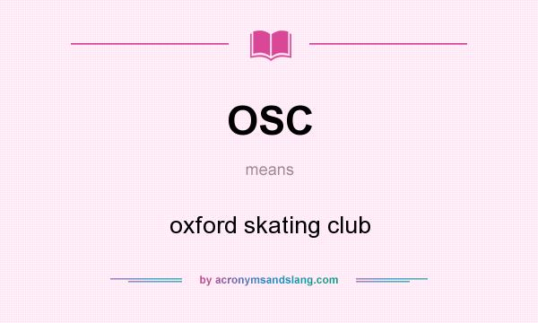 What does OSC mean? It stands for oxford skating club