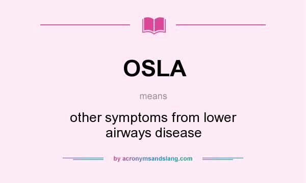 What does OSLA mean? It stands for other symptoms from lower airways disease