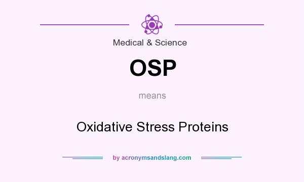 What does OSP mean? It stands for Oxidative Stress Proteins