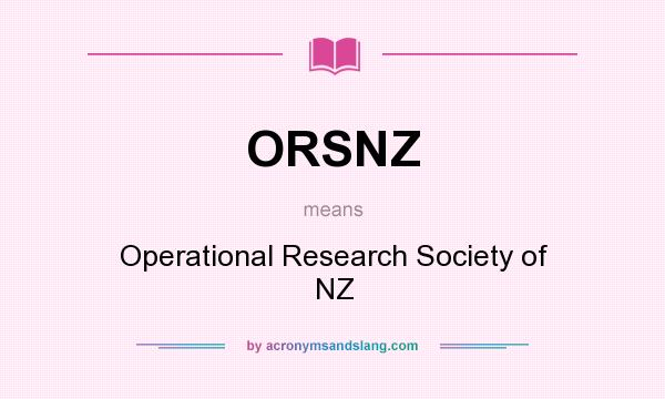 What does ORSNZ mean? It stands for Operational Research Society of NZ